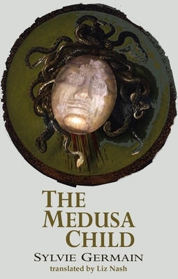 The Medusa Child by Sylvie Germain