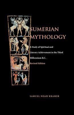 Sumerian Mythology by Samuel Noah Kramer