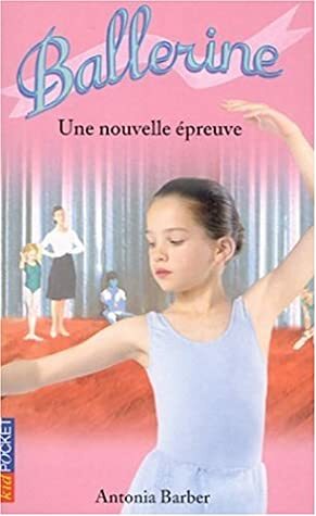 Ballerines, tome 5 : Une nouvelle épreuve by Antonia Barber