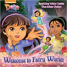 Welcome to Fairy World! (Dora and Friends) by Mary Tillworth, David Aikins, Nickelodeon Publishing