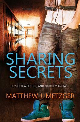 Sharing Secrets by Matthew J. Metzger