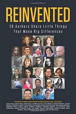 Reinvented: 26 Authors Share Little Things That Make Big Differences by Ricky Shetty, Susan Marie, Alex Hinkley, Jacob McGill, C. Streetlights, Kristen Ladas, Stephen J. Wolf, Marlow York, Dan Dynneson