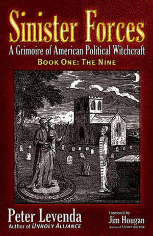 Sinister Forces-The Nine: A Grimoire of American Political Witchcraft by Peter Levenda, Jim Hougan