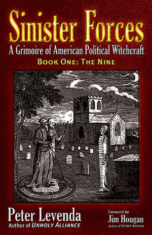 Sinister Forces-The Nine: A Grimoire of American Political Witchcraft by Jim Hougan, Peter Levenda