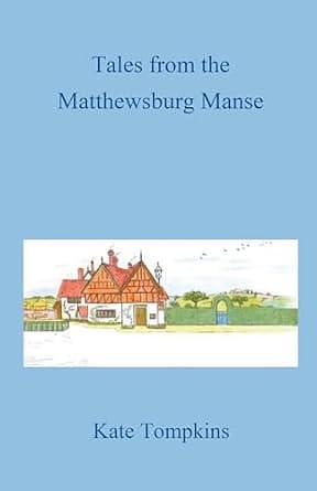 Tales from the Matthewsburg Manse by Kate Tompkins, Kate Tompkins