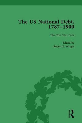 The Us National Debt, 1787-1900 Vol 4 by Robert E. Wright