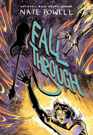 Fall Through: A Graphic Novel by Nate Powell, Nate Powell