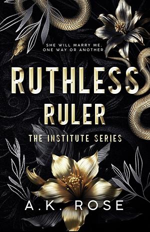 Ruthless Ruler by A.K. Rose