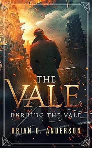 Burning the Vale by Brian D. Anderson
