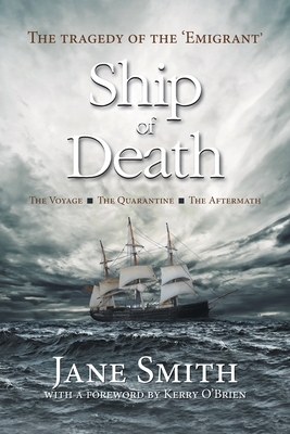 Ship of Death: The Tragedy of the 'Emigrant' by Jane Smith