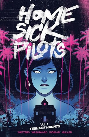 Home Sick Pilots, Vol. 1: Teenage Haunts by Dan Watters