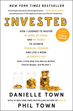 Invested: How Warren Buffett and Charlie Munger Taught Me to Master My Mind, My Emotions, and My Money by Danielle Town