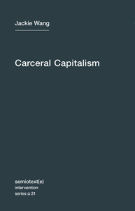 Carceral Capitalism by Jackie Wang