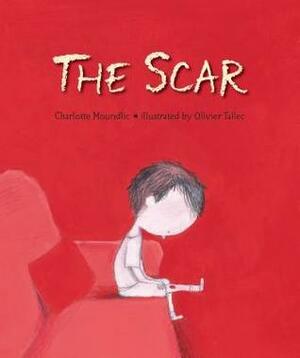 The Scar by Charlotte Moundlic, Olivier Tallec