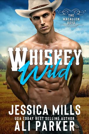 Whiskey Wild by Jessica Mills