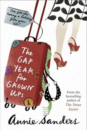 The Gap Year For Grown Ups by Annie Sanders