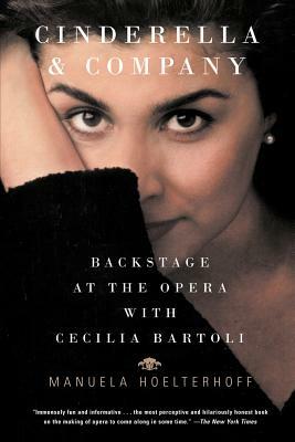 Cinderella and Company: Backstage at the Opera with Cecilia Bartoli by Manuela Hoelterhoff