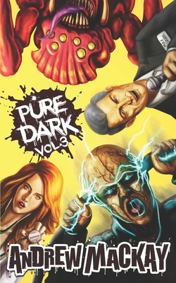 Pure Dark Vol 3: The Nasty Third Helping! by Andrew MacKay