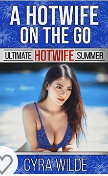 A Hotwife On The Go  by Cyra Wilde