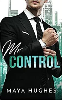 Mr. Control by Maya Hughes
