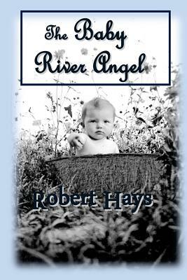 The Baby River Angel by Robert Hays