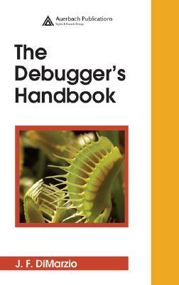 The Debugger's Handbook by J. F. Dimarzio