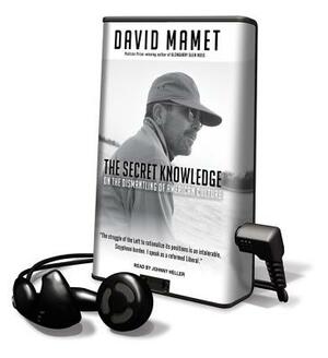 The Secret Knowledge by David Mamet