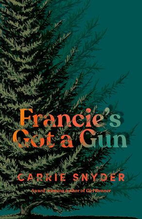 Francie's Got a Gun by Carrie Snyder