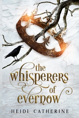 The Whisperers of Evernow by Heidi Catherine
