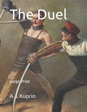 The Duel: Large Print by Aleksandr Kuprin