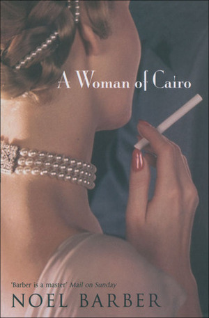 A Woman of Cairo by Noel Barber