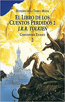 El libro de los cuentos perdidos, 2 by J.R.R. Tolkien, Christopher Tolkien