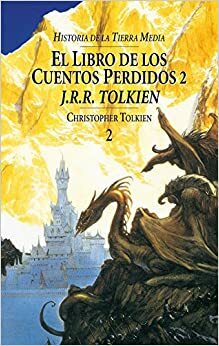 El libro de los cuentos perdidos, 2 by Christopher Tolkien, J.R.R. Tolkien