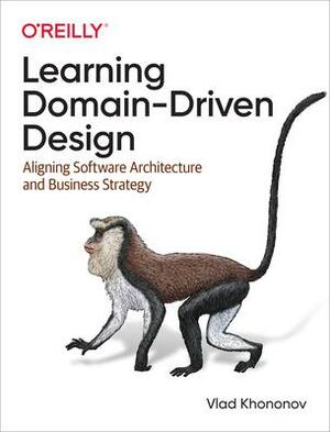 Learning Domain-Driven Design by Vladik Khononov