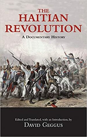 Haitian Revolution Reader. Edited and Translated by David Geggus by David P. Geggus