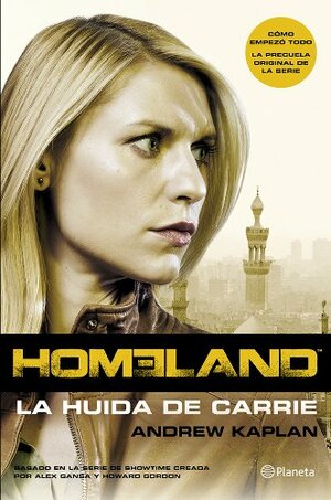 Homeland. La huida de Carrie by Andrew Kaplan