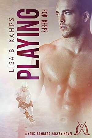 Playing For Keeps by Lisa B. Kamps