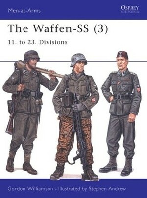 The Waffen-SS (3): 11. to 23. Divisions by Gordon Williamson, Stephen Andrew