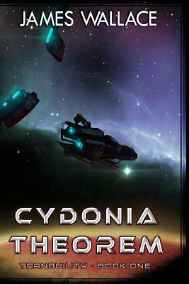 Cydonia Theorem: Tranquility: Book One by James Wallace