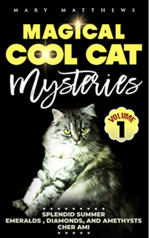 Magical Cool Cats Mysteries Volume 1 by Mary Matthews