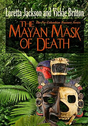 The Mayan Mask of Death by Loretta Jackson, Vickie Britton