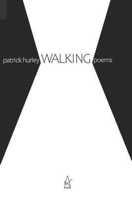 Walking: Poems by Patrick Hurley