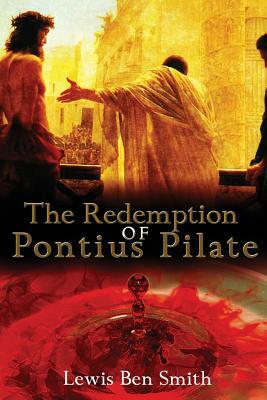 The Redemption of Pontius Pilate by Lewis Ben Smith