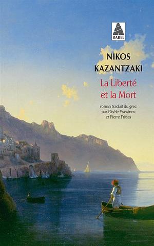 La Liberté et la Mort by Nikos Kazantzakis