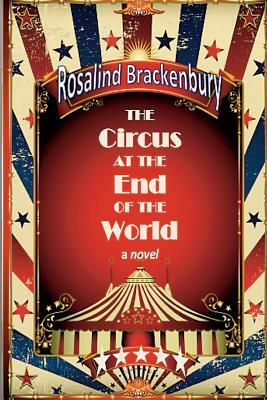 The Circus at the End of the World by Rosalind Brackenbury