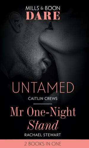 Untamed / Mr One-Night Stand by Rachael Stewart, Caitlin Crews