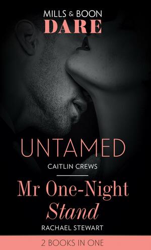 Untamed / Mr One-Night Stand by Caitlin Crews, Rachael Stewart