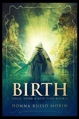 Birth by Donna Russo Morin