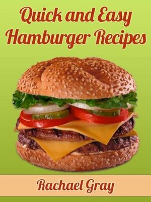 50 Quick and Easy Hamburger Recipes by Rachel Gray