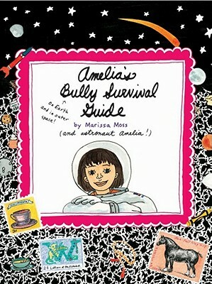 Amelia's Bully Survival Guide by Marissa Moss
